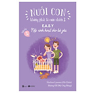 Nuôi Con Không Phải Là Cuộc Chiến 2 - Easy Nếp Sinh Hoạt Cho Bé Yêu Tái