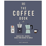 The Coffee Book Barista Tips Recipes Beans From Around The World
