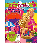 Sách Barbie Thủ Công Dựng Hình Thời Trang - Thời Trang Du Lịch