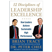 12 Disciplines of Leadership Excellence How Leaders Achieve Sustainable