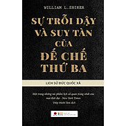 Sự Trỗi Dậy Và Suy Tàn Của Đế Chế Thứ Ba - Lịch Sử Đức Quốc Xã _BV