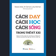 Cách dạy cách học cách sống trong thế kỷ XXI