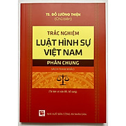 Sách - Trắc Nghiệm Luật Hình Sự Việt Nam Phần Chung