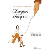 CHUYỆN THẦY TRÒ - Chu Hồng Vân, Hoàng Hương - bìa mềm