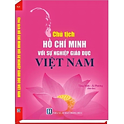 Chủ Tịch Hồ Chí Minh Với Sự Nghiệp Giáo Dục Việt Nam