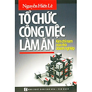 Tổ Chức Công Việc Làm Ăn - Kim Chỉ Nam Của Nhà Doanh Nghiệp