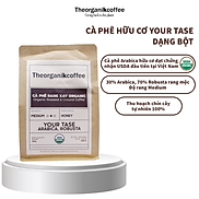 Cà phê Your Tase hữu cơ rang mộc - dạng bột, 250g