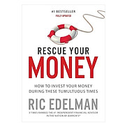 Rescue Your Money How to Invest Your Money During These Tumultuous Times