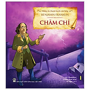 Những Câu Chuyện Truyền Cảm Hứng - Benjamin Franklin - Chăm Chỉ