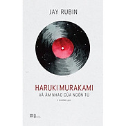 Haruki Murakami Và Âm Nhạc Của Ngôn Từ