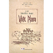 CÁC TRIỀU ĐẠI VIỆT NAM