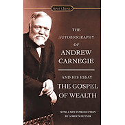 The Autobiography Of Andrew Carnegie And The Gospel Of Wealth