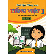 Bài Tập Nâng Cao Tiếng Việt 1 - Tập 1 Biên Soạn Theo Chương Trình Mới