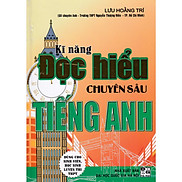 Kĩ Năng Đọc Hiểu Chuyên sâu Tiếng Anh - Lưu Hoằng Trí