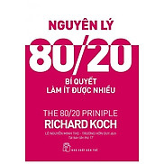 Nguyên Lý 80 20 - Bí Quyết Làm Ít Được Nhiều