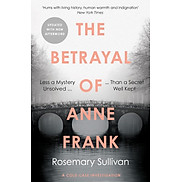 The Betrayal of Anne Frank - Less a Mystery Unsolved Than a Secret Well