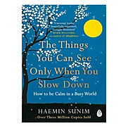 The Things You Can See Only When You Slow Down How To Be Calm In A Busy