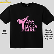 Kick Like a Girl, mã G177. Áo thun siêu đẹp cho cả gia đình. Form unisex