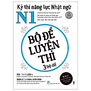 Kỳ Thi Năng Lực Nhật Ngữ N1 - Bộ Đề Luyện Thi 3 Bộ Đề