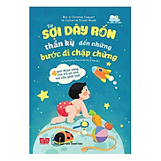 Cuốn Sách Để Trở Thành Cha Mẹ Giỏi Từ Sợi Dây Rốn Thần Kỳ Đến Những Bước