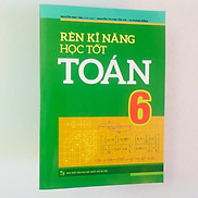 Sách Rèn Kĩ Năng Học Tốt Toán 6