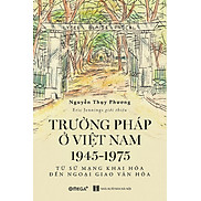 TRƯỜNG PHÁP Ở VIỆT NAM 1945 -1975