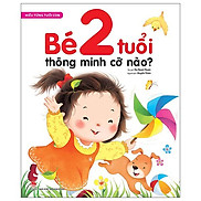 Hiểu Từng Tuổi Con Bé 2 Tuổi Thông Minh Cỡ Nào