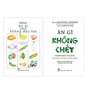 Combo Ăn Gì Cho Không Độc Hại + Ăn Gì Không Chết