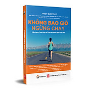 Sách - KHÔNG BAO GIỜ NGỪNG CHẠY tái bản 2021