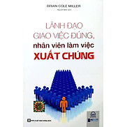 Lãnh đạo giao việc đúng nhân viên làm việc xuất chúngtv