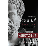 CHỦ ĐỀ   - Aristotle - Lê Hải Anh dịch - bìa mềm