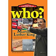 Sách - Who Chuyện kể về danh nhân thế giới - MARTIN LUTHER KING