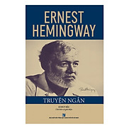 ERNEST HEMINGWAY - Truyện Ngắn