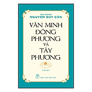 Văn Minh Đông Phương Và Tây Phương Ts Thu Giang Nguyễn Duy CầnTái Bản