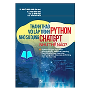 Sách - Thành Thạo Với Lập Trình PYTHON Nhờ Sử Dụng CHATGPT Như Thế Nào