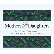 365 Mothers and Daughters Daily thoughts of care and love 365 Great Days