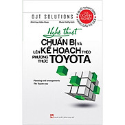 Nghệ Thuật Chuẩn Bị Và Lên Kế Hoạch Theo Phương Thức Toyota Tái bản năm