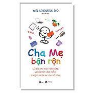 Cha Mẹ Bận Rộn-Cuốn Sách Dành Cho Cha Mẹ Nuôi Dạy Con Hay