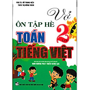 Vở Ôn Tập Hè Toán - Tiếng Việt Lớp 2 Biên Soạn Theo Chương Trình Mới