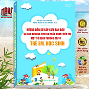 Sách Hướng Dẫn Sơ Cấp Cứu Ban Đầu Tai Nạn Thương Tích và Chẩn Đoán