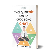 Sách - Thói Quen Tốt Tạo Ra Cuộc Sống Chất