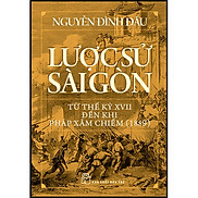 Lược sử Sài Gòn từ thế kỷ XVII đến khi Pháp xâm chiếm 1859