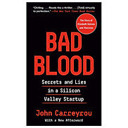 Bad Blood Secrets And Lies In A Silicon Valley Startup