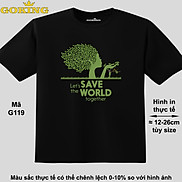 LET S SAVE THE WORLD TOGETHER, mã G119. Áo thun siêu đẹp cho cả gia đình.