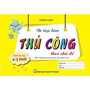 Bé Tập Làm Thủ Công Theo Chủ Đề Dành Cho Trẻ 4-5 Tuổi