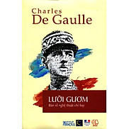 Lưỡi Gươm - Bàn về nghệ thuật chỉ huy - Charles de Gaulle