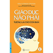 Giáo Dục Não Phải - Tương Lai Cho Con Bạn Tái bản năm 2021