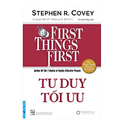 Tư Duy Tối Ưu - First Things First Tái Bản