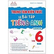 Trọng Tâm Kiến Thức Và Bài Tập Tiếng Anh 6 - Tập 1 Có Đáp Án