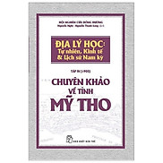 Chuyên Khảo Về Tỉnh Mỹ Tho - Địa Lý Học TỰ NHIÊN, KINH TẾ & LỊCH SỬ NAM KỲ